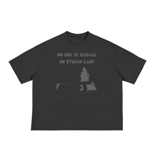 "NO ONE IS ILLEGAL ON STOLEN LAND" Loose Boxy Tee